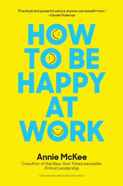How to Be Happy at Work : The Power of Purpose, Hope, and Friendship, Hardback Book