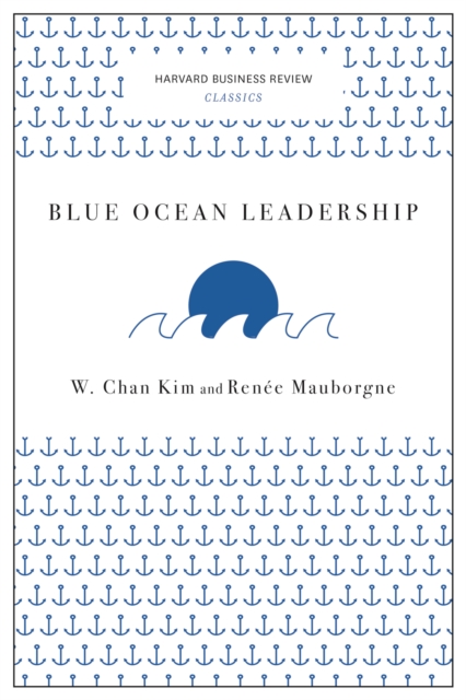 Blue Ocean Leadership (Harvard Business Review Classics), Paperback / softback Book