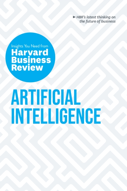 Artificial Intelligence : The Insights You Need from Harvard Business Review, Paperback / softback Book