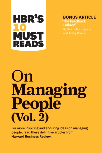 HBR's 10 Must Reads on Managing People, Vol. 2 (with bonus article “The Feedback Fallacy” by Marcus Buckingham and Ashley Goodall), Paperback / softback Book