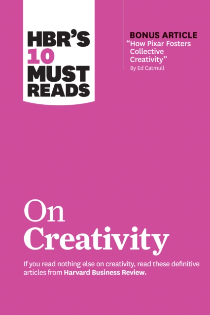 HBR's 10 Must Reads on Creativity (with bonus article "How Pixar Fosters Collective Creativity" By Ed Catmull), Hardback Book