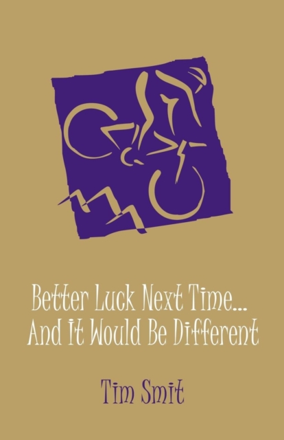 Better Luck Next Time... and It Would Be Different, Paperback / softback Book
