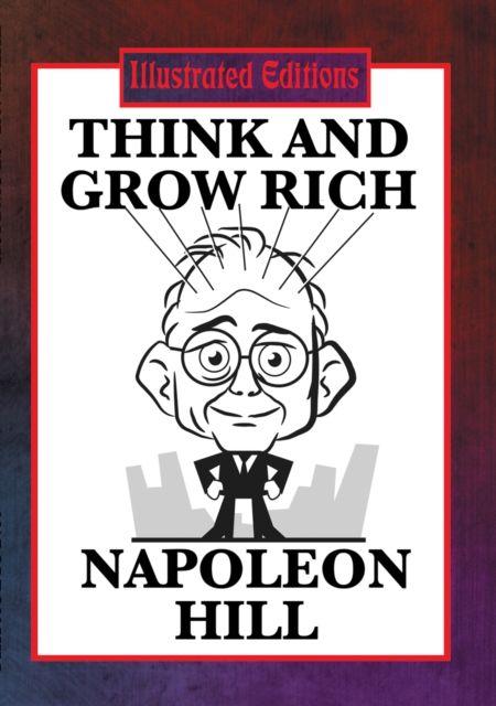 Think and Grow Rich (Illustrated Edition) : With linked Table of Contents, EPUB eBook