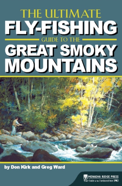 The Ultimate Fly-Fishing Guide to the Great Smoky Mountains, Hardback Book