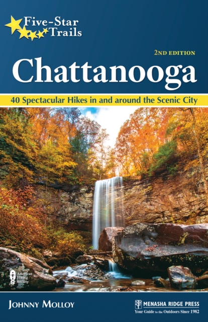Five-Star Trails: Chattanooga : 40 Spectacular Hikes in and Around the Scenic City, Paperback / softback Book