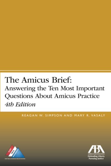 The Amicus Brief : Answering the Ten Most Important Questions About Amicus Practice, 4th Edition, Paperback / softback Book