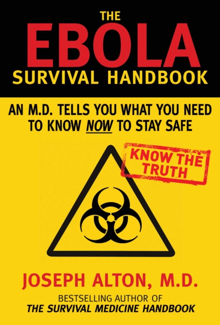 The Ebola Survival Handbook : An MD Tells You What You Need to Know Now to Stay Safe, EPUB eBook