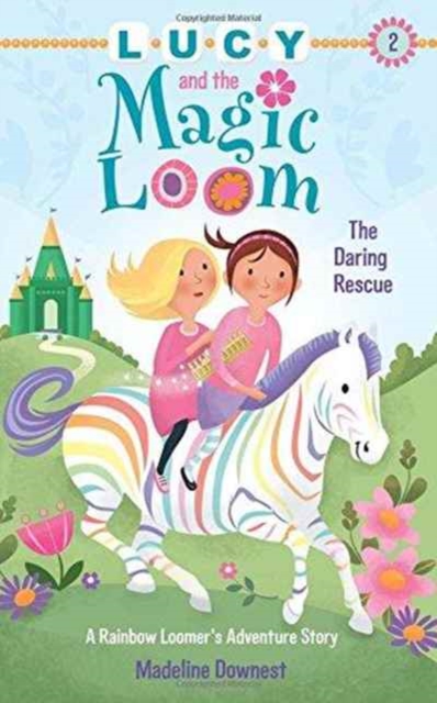 Lucy and the Magic Loom: The Daring Rescue : A Rainbow Loomer's Adventure Story, Paperback / softback Book