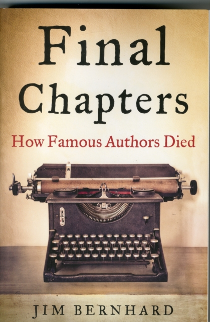 Final Chapters : How Famous Authors Died, Paperback / softback Book