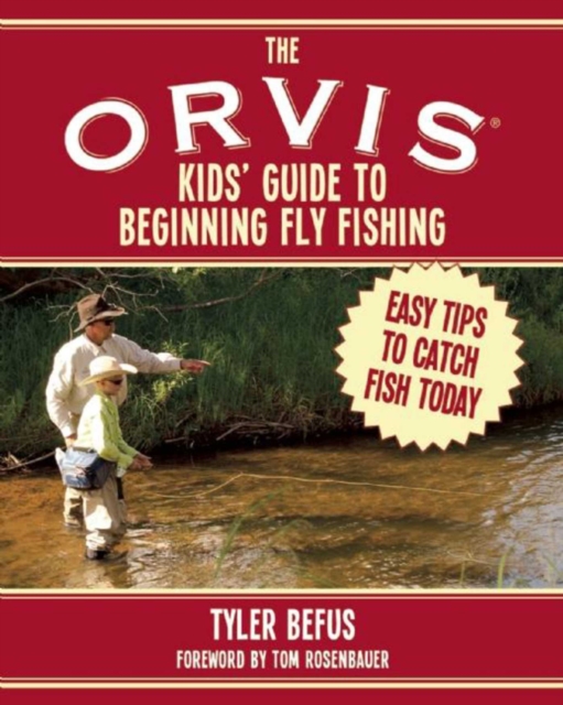 The ORVIS Kids' Guide to Beginning Fly Fishing : Easy Tips To Catch Fish Today, Paperback / softback Book