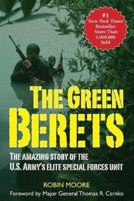 The Green Berets : The Amazing Story of the U.S. Army's Elite Special Forces Unit, Paperback / softback Book