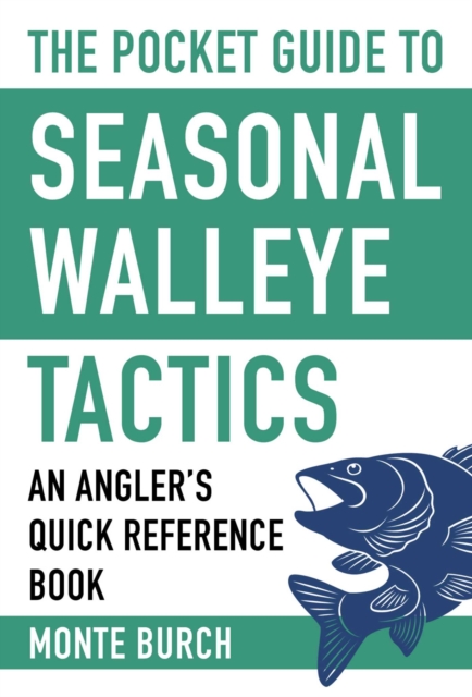 The Pocket Guide to Seasonal Walleye Tactics : An Angler's Quick Reference Book, EPUB eBook