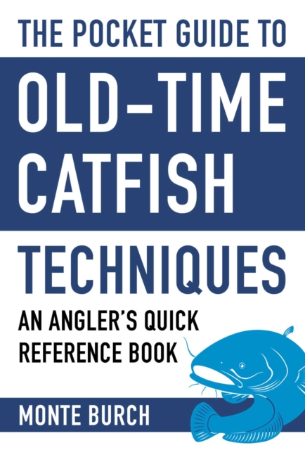 The Pocket Guide to Old-Time Catfish Techniques : An Angler's Quick Reference Book, EPUB eBook