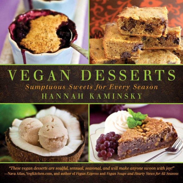 Vegan Desserts : Sumptuous Sweets for Every Season, EPUB eBook