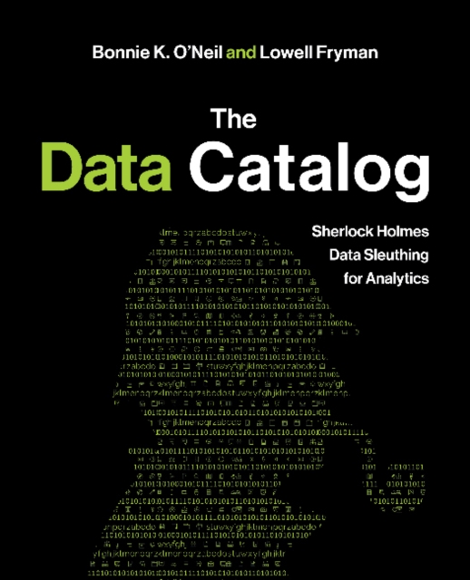 The Data Catalog : Sherlock Holmes Data Sleuthing for Analytics, Paperback / softback Book