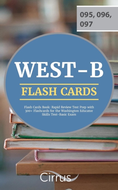 WEST-B Flash Cards Book : Rapid Review Test Prep with 300+ Flashcards for the Washington Educator Skills Test-Basic Exam, Paperback / softback Book