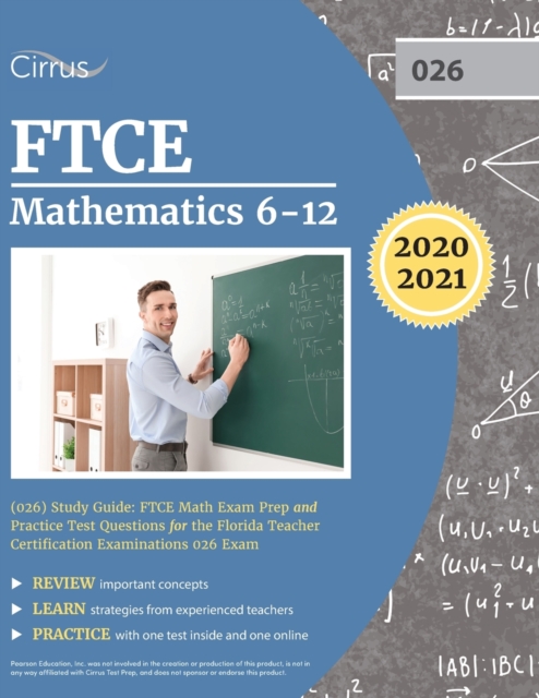 FTCE Mathematics 6-12 (026) Study Guide : FTCE Math Exam Prep and Practice Test Questions for the Florida Teacher Certification Examinations 026 Exam, Paperback / softback Book