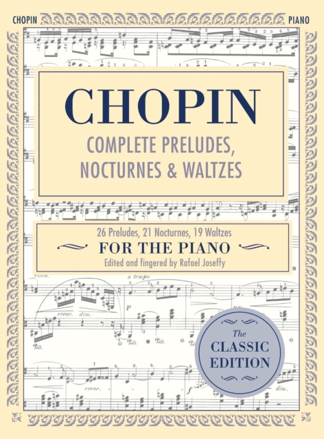 Complete Preludes, Nocturnes & Waltzes : 26 Preludes, 21 Nocturnes, 19 Waltzes for Piano (Schirmer's Library of Musical Classics), Hardback Book