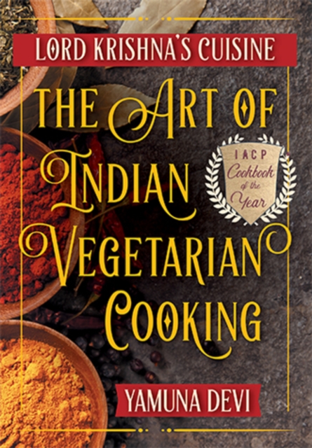 Lord Krishna's Cuisine : The Art of Indian Vegetarian Cooking, Hardback Book