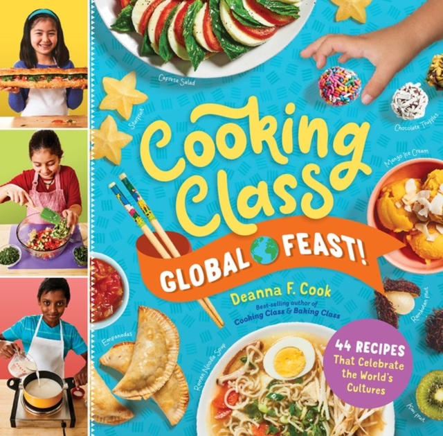 Cooking Class Global Feast! : 44 Recipes That Celebrate the World’s Cultures, Spiral bound Book