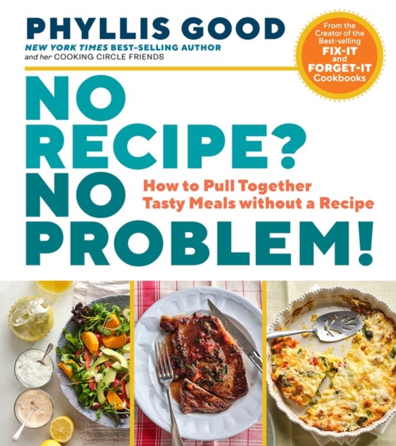 No Recipe? No Problem! : How to Pull Together Tasty Meals without a Recipe, Paperback / softback Book