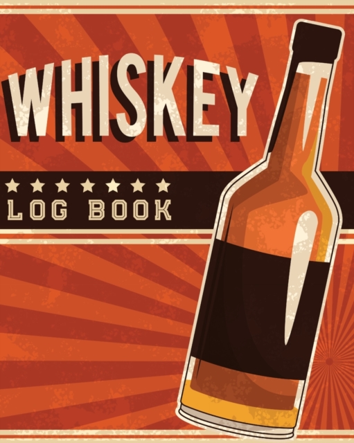 Whiskey Log Book : Whiskey Review Notebook - Cigar Bar Companion - Single Malt - Bourbon Rye Try - Distillery Philosophy - Scotch - Whisky Gift - Orange Roar, Paperback / softback Book