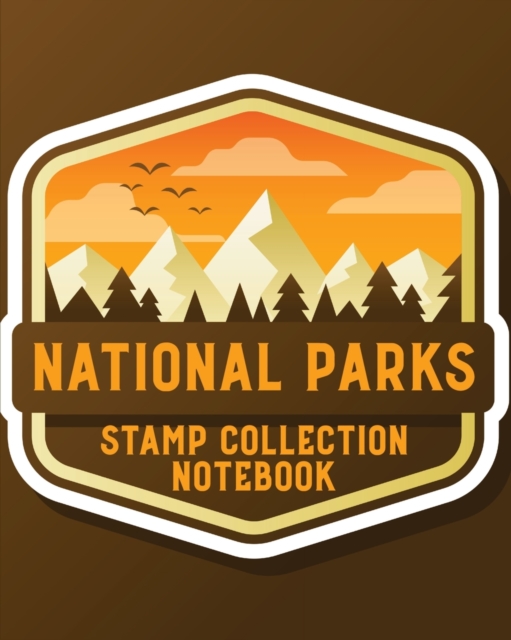 National Parks Stamp Collection Notebook : Outdoor Adventure Travel Journal - Passport Stamps Log - Activity Book, Paperback / softback Book