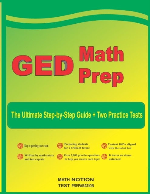 GED Math Prep : The Ultimate Step by Step Guide Plus Two Full-Length GED Practice Tests, Paperback / softback Book