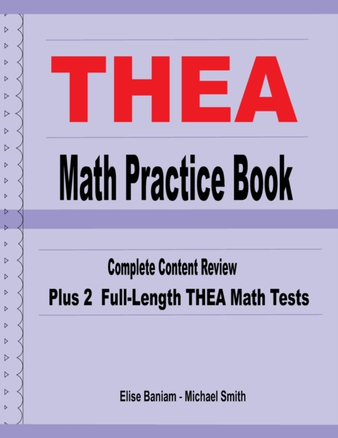 THEA Math Practice Book : Complete Content Review Plus 2 Full-length THEA Math Tests, Paperback / softback Book