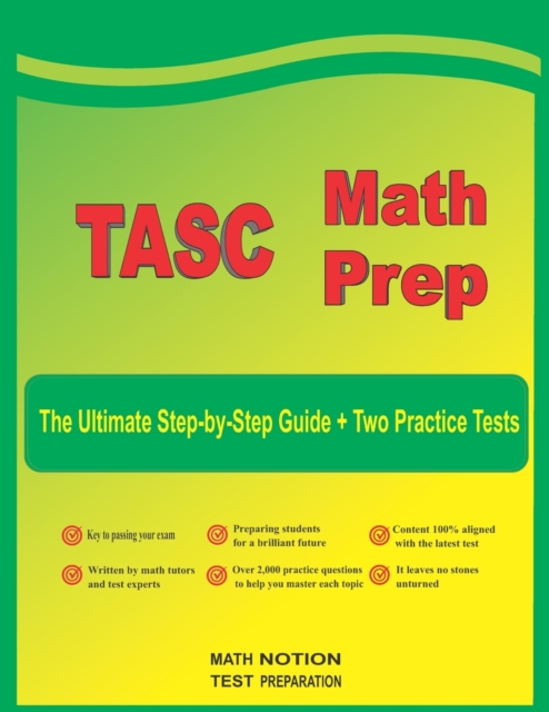 TASC Math Prep : The Ultimate Step by Step Guide Plus Two Full-Length TASC Practice Tests, Paperback / softback Book
