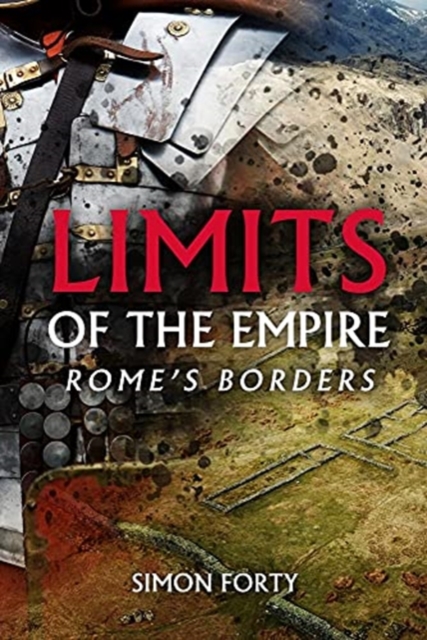 Limits of Empire : Rome'S Borders, Hardback Book