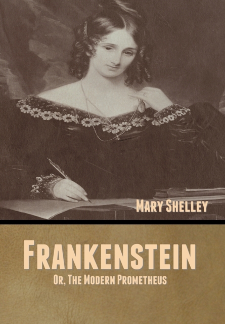 Frankenstein; Or, The Modern Prometheus, Hardback Book