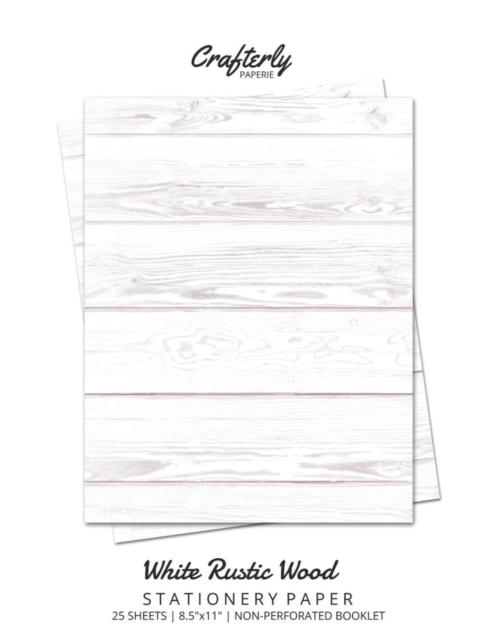 White Rustic Wood Stationery Paper : Cute Letter Writing Paper for Home, Office, Letterhead Design, 25 Sheets, Paperback / softback Book