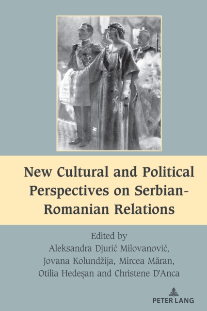 New Cultural and Political Perspectives on Serbian-Romanian Relations, Hardback Book