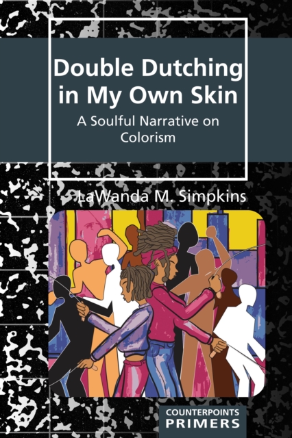 Double Dutching in My Own Skin : A Soulful Narrative on Colorism, Paperback / softback Book