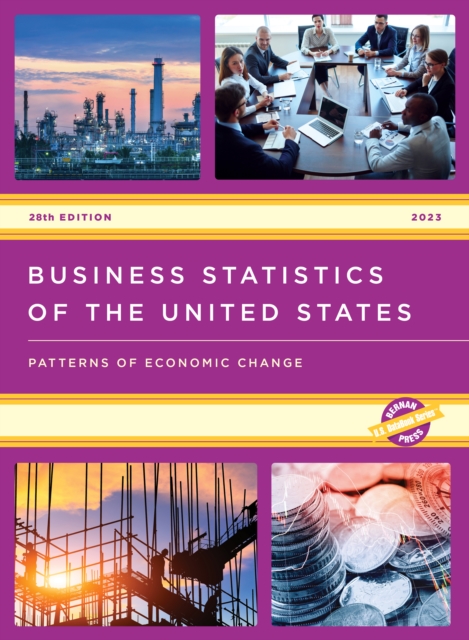 Business Statistics of the United States 2023 : Patterns of Economic Change, Hardback Book