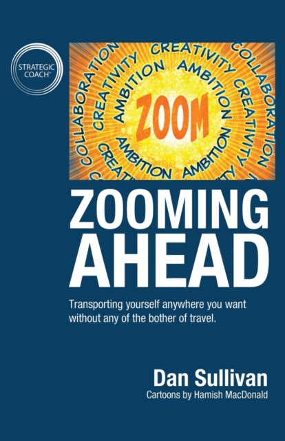 Zooming Ahead : Transporting yourself anywhere you want without any of the bother of travel., Paperback / softback Book
