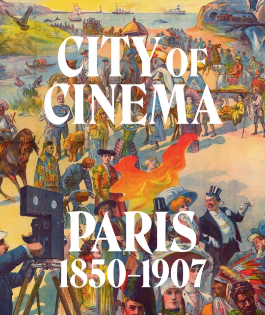 City of Cinema: Paris 1850-1907, Hardback Book