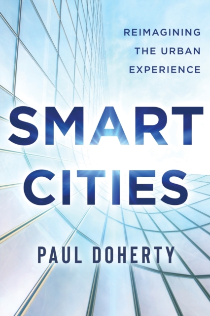 Smart Cities : Reimagining the Urban Experience, Paperback / softback Book