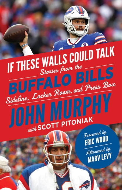 If These Walls Could Talk: Buffalo Bills : Stories from the Buffalo Bills Sideline, Locker Room, and Press Box, Paperback / softback Book