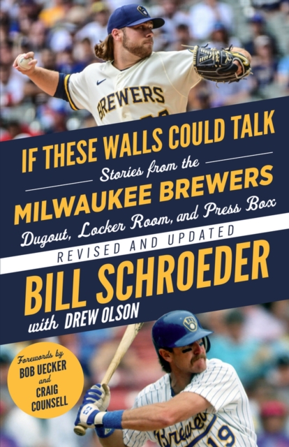 If These Walls Could Talk: Milwaukee Brewers : Stories from the Milwaukee Brewers Dugout, Locker Room, and Press Box, Paperback / softback Book