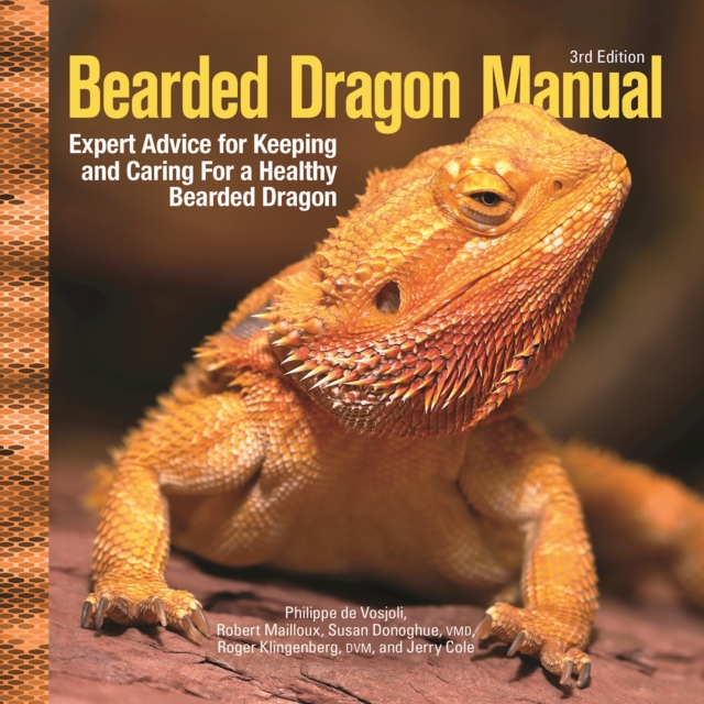 Bearded Dragon Manual, 3rd Edition : Expert Advice for Keeping and Caring For a Healthy Bearded Dragon, EPUB eBook
