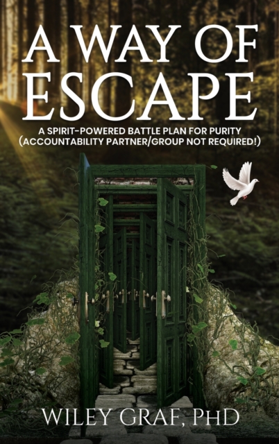 A Way of Escape : A Spirit-Powered Battle Plan for Purity (Accountability Partner/Group Not Required!), Hardback Book