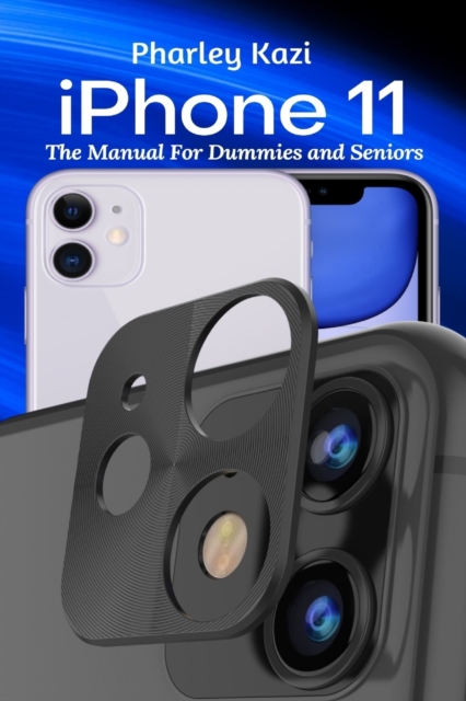 iPhone 11 : The Manual For Dummies and Seniors, Paperback / softback Book