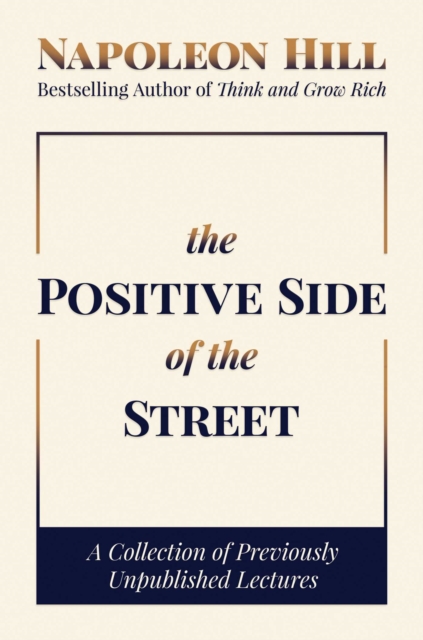The Positive Side of the Street : A Collection of Previously Unpublished Lectures, Hardback Book