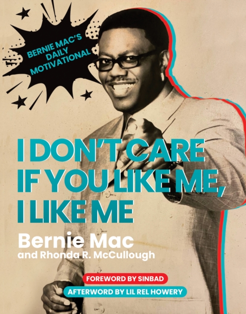 I Don't Care If You Like Me, I Like Me : Bernie Mac's Daily Motivational, Hardback Book
