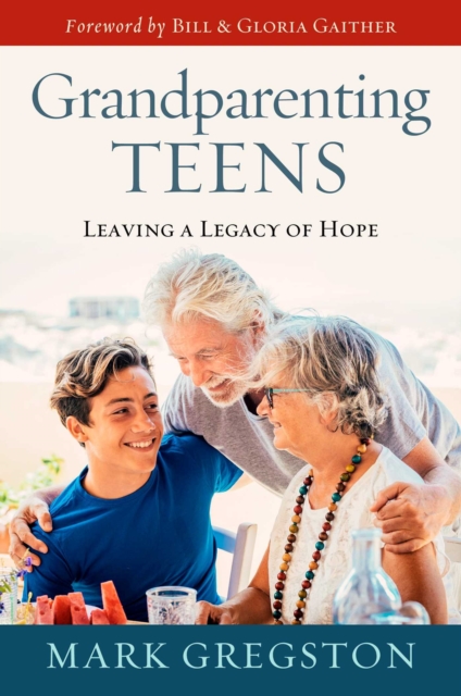 Grandparenting Teens : Leaving a Legacy of Hope, EPUB eBook