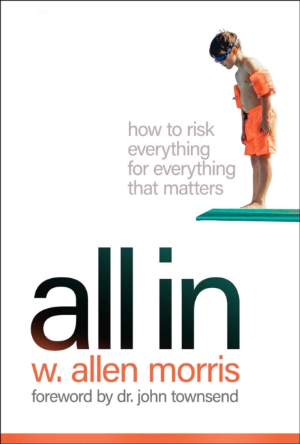 All In : How to Risk Everything for Everything that Matters, EPUB eBook