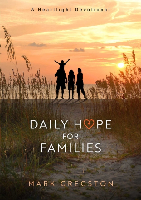 Daily Hope for Families : A Heartlight Devotional, EPUB eBook