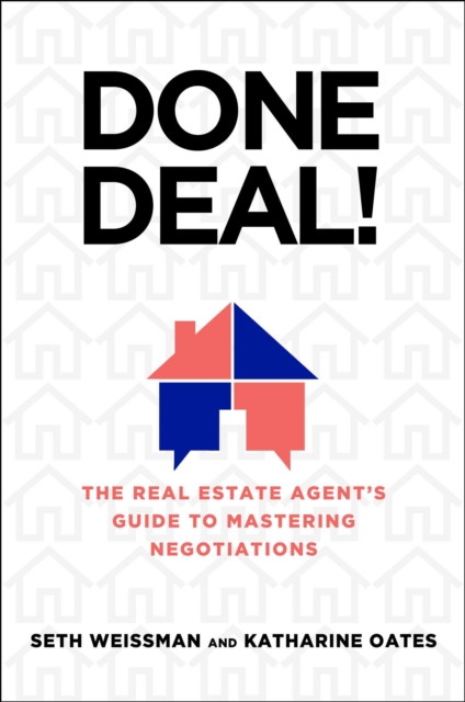 Done Deal! : The Real Estate Agent's Guide to Mastering Negotiations, EPUB eBook